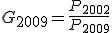 G_{2009} = \frac{P_{2002}}{P_{2009}}
