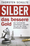 Silber das bessere Gold von Thorsten Schulte