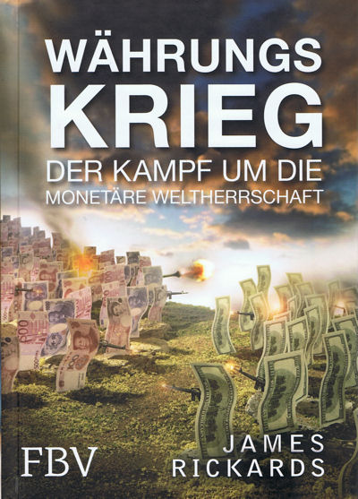 Währungskrieg - Der Kampf um die monetäre Weltherrschaft