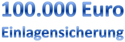 100.000 Euro Einlagensicherung pro Kunde und Konto 100.000 Euro Einlagensicherung pro Kunde und Konto