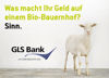 Slogan der GLS Bank Wo macht Geld Sinn? Slogan der GLS Bank